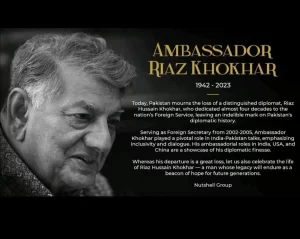 Remembering Ambassador Riaz Khokhar: A Stalwart in Diplomatic Legacy